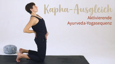 Yoga Video Kapha-Ausgleich: Aktivierende Ayurveda-Yogasequenz