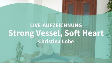 Yoga Video 19.05.21: Strong Vessel, Soft Heart (live)