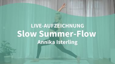 Yoga Video 19.07.21: Slow Summer-Flow (live)